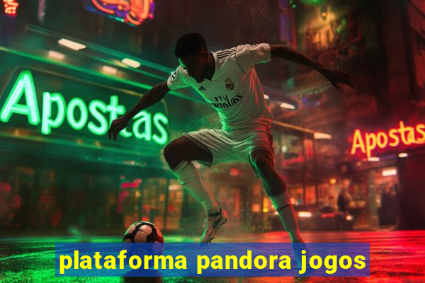 plataforma pandora jogos